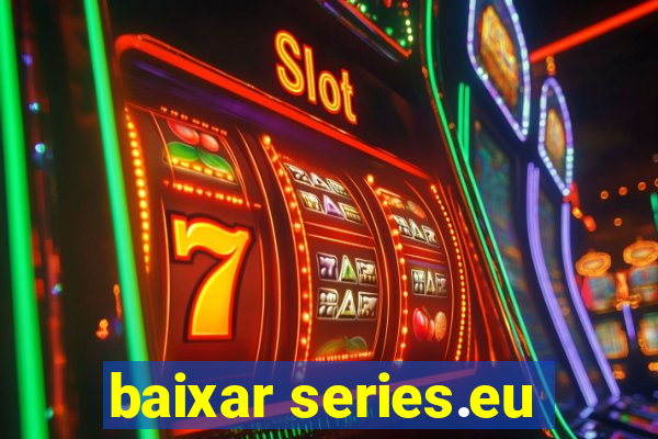 baixar series.eu